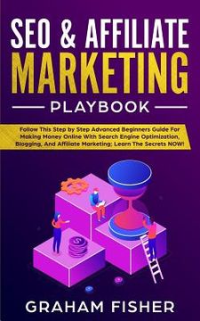 portada SEO & Affiliate Marketing Playbook: Follow This Step by Step Advanced Beginners Guide For Making Money Online With Search Engine Optimization, Bloggin (en Inglés)