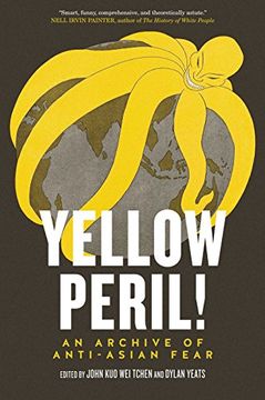 portada Yellow Peril! An Archive of Anti-Asian Fear (en Inglés)