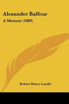 portada alexander balfour: a memoir (1889) (en Inglés)