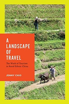 portada A Landscape of Travel: The Work of Tourism in Rural Ethnic China (Studies on Ethnic Groups in China) (in English)