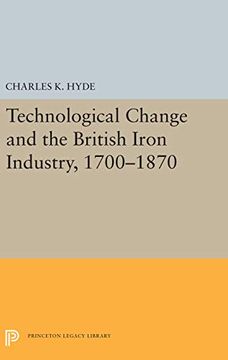 portada Technological Change and the British Iron Industry, 1700-1870 (Princeton Legacy Library) (en Inglés)