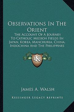 portada observations in the orient: the account of a journey to catholic mission fields in japanthe account of a journey to catholic mission fields in jap (en Inglés)