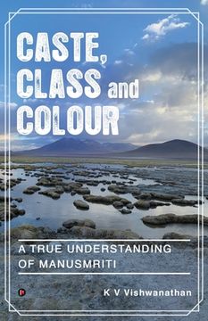 portada Caste, Class and Colour: A True Understanding of Manusmriti (en Inglés)