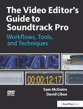 portada The Video Editor's Guide to Soundtrack Pro: Workflows, Tools, and Techniques (en Inglés)