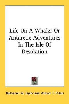 portada life on a whaler or antarctic adventures in the isle of desolation