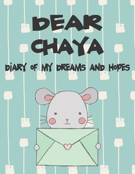 portada Dear Chaya, Diary of My Dreams and Hopes: A Girl's Thoughts (en Inglés)
