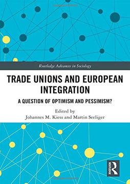 portada Trade Unions and European Integration: A Question of Optimism and Pessimism? (Routledge Advances in Sociology) 