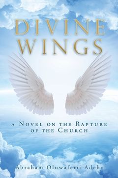 portada Divine Wings: a Novel on the Rapture of the Church (en Inglés)