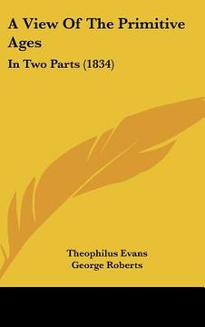 portada a view of the primitive ages: in two parts (1834) (en Inglés)