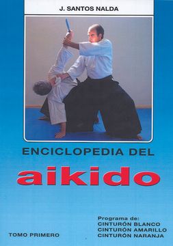 portada Enciclopedia del Aikido. Tomo i: Programa de Cinturon Blanco, amarillo, naranja (in Spanish)
