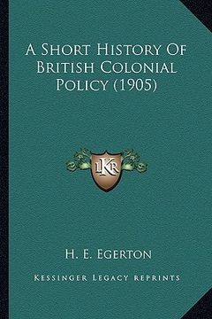 portada a short history of british colonial policy (1905)