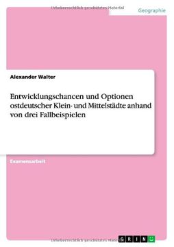 portada Entwicklungschancen und Optionen ostdeutscher Klein- und Mittelstädte anhand von drei Fallbeispielen (German Edition)