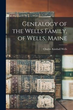 portada Genealogy of the Wells Family, of Wells, Maine (en Inglés)