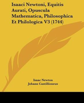 portada isaaci newtoni, equitis aurati, opuscula mathematica, philosophica et philologica v3 (1744)