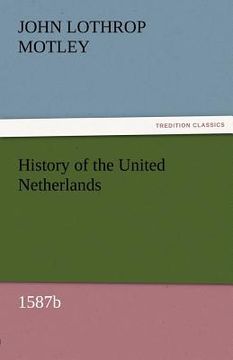 portada history of the united netherlands, 1587b (en Inglés)