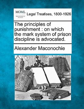 portada the principles of punishment: on which the mark system of prison discipline is advocated. (en Inglés)