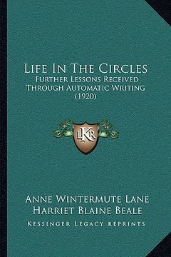 portada life in the circles: further lessons received through automatic writing (1920) (en Inglés)