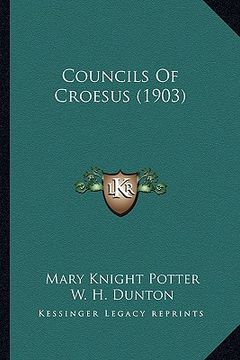 portada councils of croesus (1903) (en Inglés)