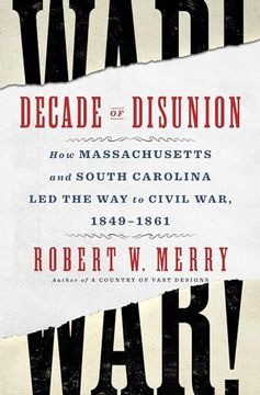 portada Decade of Disunion: How Massachusetts and South Carolina Led the Way to Civil War, 1849-1861 (en Inglés)