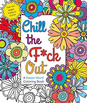 portada Chill the F*ck Out: A Swear Word Coloring Book (en Inglés)