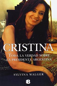 portada Cristina: Toda la Verdad Sobra la Presidente Argentina (in Spanish)