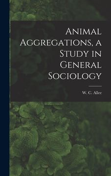 portada Animal Aggregations, a Study in General Sociology (en Inglés)