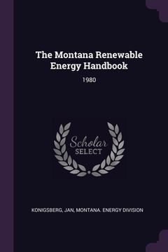 portada The Montana Renewable Energy Handbook: 1980 (en Inglés)