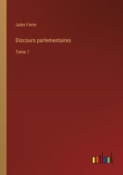 portada Discours parlementaires: Tome 1 (en Francés)