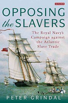 portada Opposing the Slavers: The Royal Navy’S Campaign Against the Atlantic Slave Trade (en Inglés)