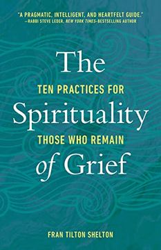 portada The Spirituality of Grief: Ten Practices for Those who Remain (Paperback) 