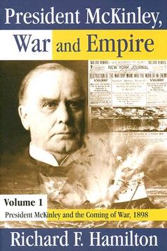 portada president mckinley, war and empire, volume 1: president mckinley and the coming of war, 1898