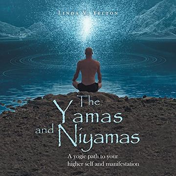 portada The Yamas and Niyamas: A Yogic Path to Your Higher Self and Manifestation (en Inglés)