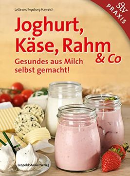 portada Joghurt, Käse, Rahm & co: Gesundes aus Milch Selbst Gemacht! (en Alemán)