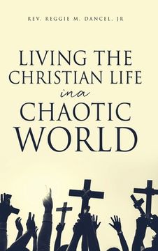 portada Living the Christian Life in a Chaotic World (en Inglés)