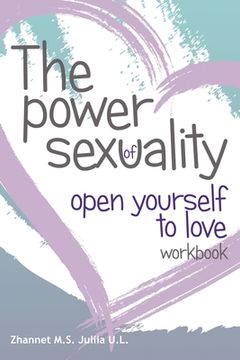 portada The Power of Sex Uality: Open Yourself to Love! Workbook (en Inglés)