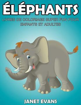 portada Éléphants: Livres De Coloriage Super Fun Pour Enfants Et Adultes
