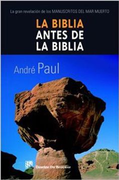 portada La Biblia Antes de la Biblia: La Gran Revelación de los Manuscritos del mar Muerto (in Spanish)