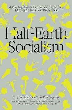 portada Half-Earth Socialism: A Plan to Save the Future from Extinction, Climate Change and Pandemics (in English)