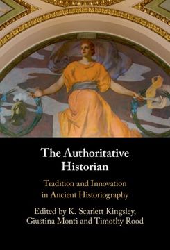 portada The Authoritative Historian: Tradition and Innovation in Ancient Historiography (in English)