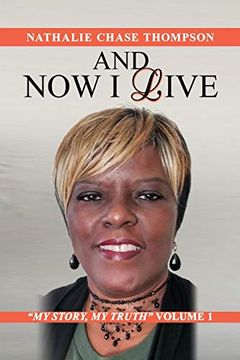 And now i Live: My Story, my Truth Volume 1 (en Inglés)