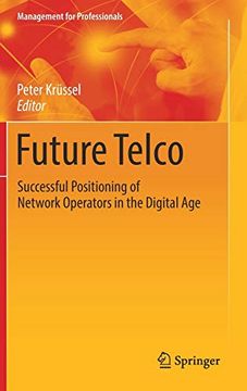 portada Future Telco: Successful Positioning of Network Operators in the Digital Age (en Inglés)