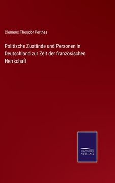 portada Politische Zustände und Personen in Deutschland zur Zeit der französischen Herrschaft (in German)