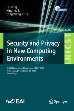 portada Security and Privacy in New Computing Environments: 5th Eai International Conference, Spnce 2022, Xi'an, China, December 30-31, 2022, Proceedings (en Inglés)
