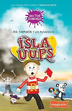 portada Rik Tinmarín y los Mutantes de Isla Uups: Una Aventura Para Celebrar el Trabajo en Equipo (Imagikalia)