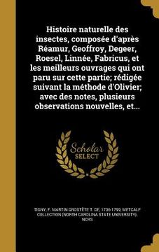 portada Histoire naturelle des insectes, composée d'après Réamur, Geoffroy, Degeer, Roesel, Linnée, Fabricus, et les meilleurs ouvrages qui ont paru sur cette (en Francés)