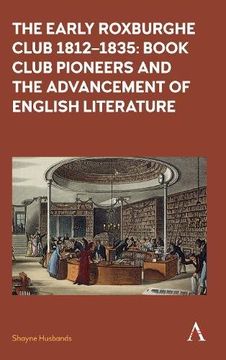 portada The Early Roxburghe Club 1812-1835: Book Club Pioneers and the Advancement of English Literature
