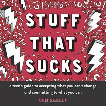 portada Stuff That Sucks: A Teen's Guide to Accepting What You Can't Change and Committing to What You Can (The Instant Help Solutions Series) (en Inglés)