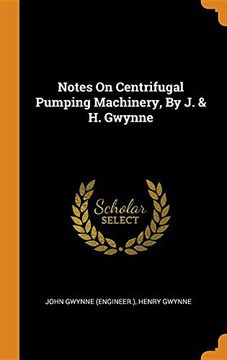 portada Notes on Centrifugal Pumping Machinery, by j. & h. Gwynne 