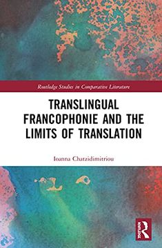 portada Translingual Francophonie and the Limits of Translation (Routledge Studies in Comparative Literature) (en Inglés)