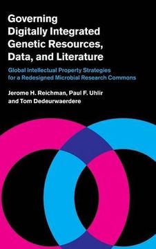 portada Governing Digitally Integrated Genetic Resources, Data, and Literature: Global Intellectual Property Strategies for a Redesigned Microbial Research Commons (in English)